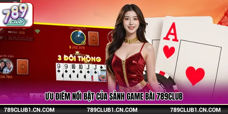 Game Bài 789Club – So Tài Đấu Trí Cực Cuốn Thưởng Về Nhanh 1 Những thế mạnh của chuyên mục game bài 789Club